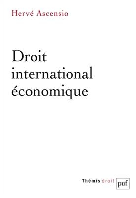 Droit international économique - Hervé Ascensio