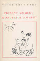 Present Moment, Wonderful Moment -  Thich Nhat Hanh