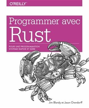 Programmer avec Rust : pour une programmation système rapide et sûre - Jim Blandy, Jason Orendorff