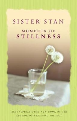 Moments of Stillness -  Sister Stanislaus Kennedy