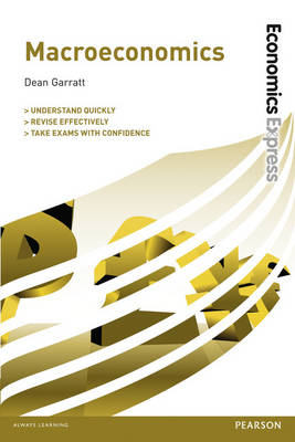 Economics Express: Macroeconomics -  Dean Garratt
