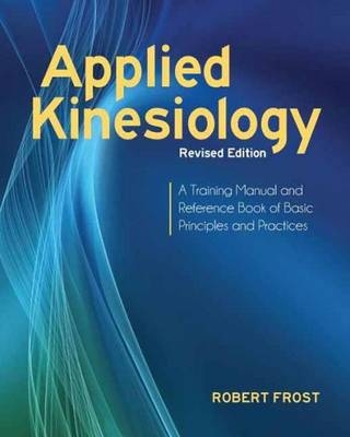 Applied Kinesiology, Revised Edition -  Ph.D. Robert Frost