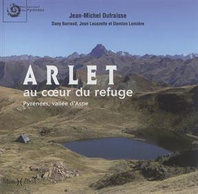 ARLET  AU C UR DU REFUGE (PYRENEES  VALL -  DUFRAISSE JEAN-MICHE