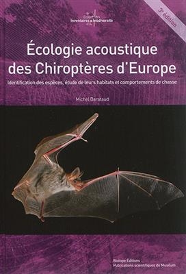 Ecologie acoustique des chiroptères d'Europe : identification des espèces, étude de leurs habitats et comportements d... - Michel Barataud