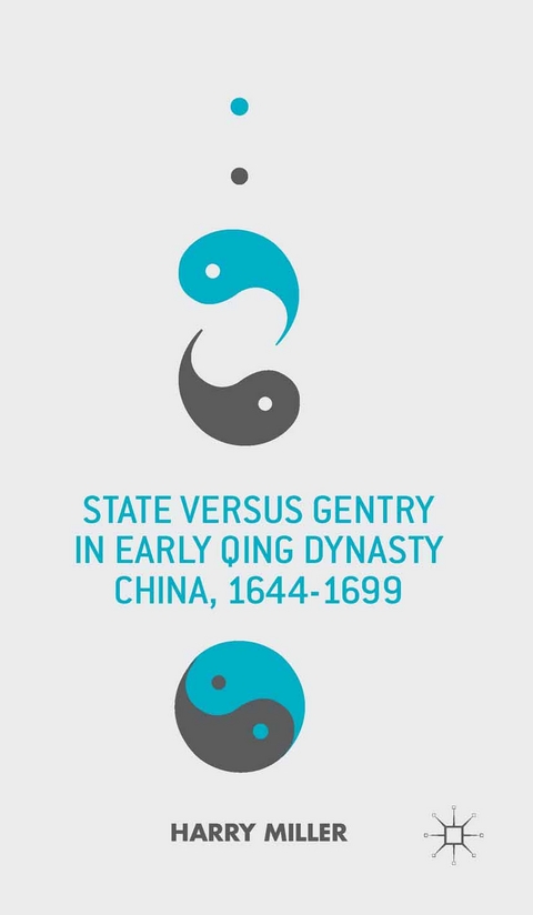 State versus Gentry in Early Qing Dynasty China, 1644-1699 - H. Miller