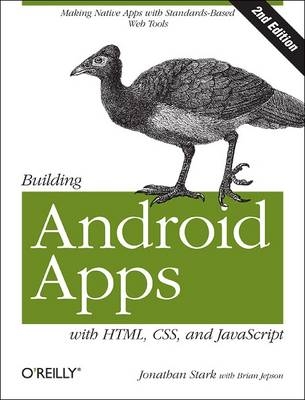 Building Android Apps with HTML, CSS, and JavaScript -  Brian Jepson,  Brian Macdonald,  Jonathan Stark