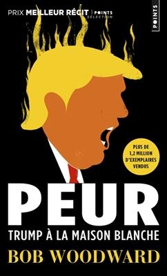 PEUR TRUMP A LA MAISON BLANCHE -  Woodward Bob