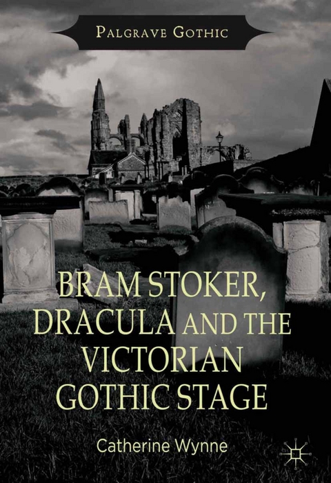 Bram Stoker, Dracula and the Victorian Gothic Stage -  C. Wynne