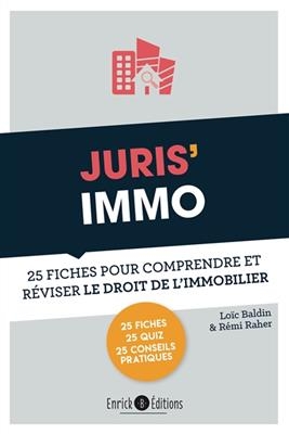 Juris' immo : 25 fiches pour comprendre et réviser le droit de l'immobilier - Remi Raher, Loic Baldin