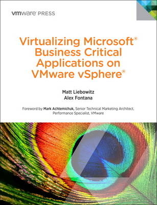 Virtualizing Microsoft Business Critical Applications on VMware vSphere -  Alexander Fontana,  Matt Liebowitz