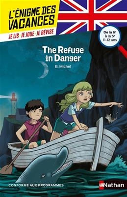 The refuge in danger : de la 6e à la 5e, 11-12 ans : conforme aux programmes - Bérengère Michel