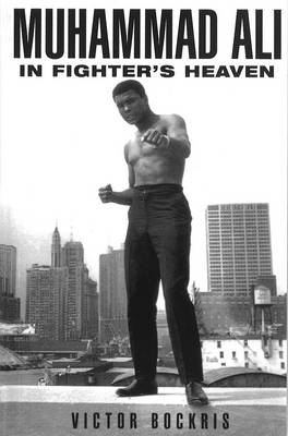 Muhammad Ali In Fighter's Heaven -  Victor Bockris