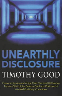 Unearthly Disclosure -  Timothy Good