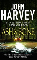 Ash And Bone -  John Harvey