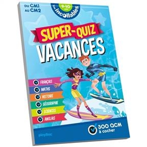 Les incollables : super-quiz vacances : du CM1 au CM2, 9-10 ans