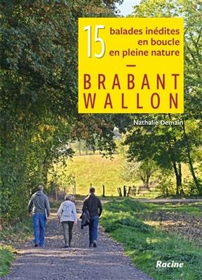 Brabant wallon : 15 balades inédites en boucle en pleine nature - Nathalie Demain