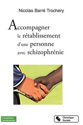 Accompagner le rétablissement d'une personne avec schizophrénie - Nicolas Barré Trochery