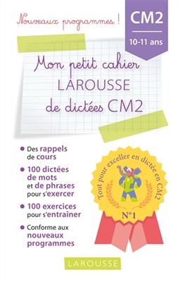 Mon petit cahier Larousse de dictées CM2, 10-11 ans : nouveaux programmes - André Vulin