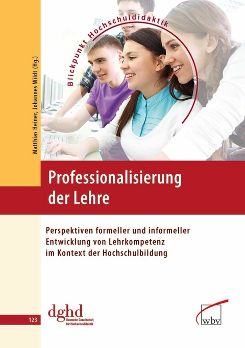 Professionalisierung der Lehre -  Johannes Wildt,  Matthias Heiner,  DGHD - Geschäftsstelle c/o Zentrum für Hochschul- und Weiterbildung