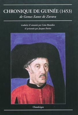 CHRONIQUE DE GUINEE -LA- 1453 -  ZURARA GOMES EANES