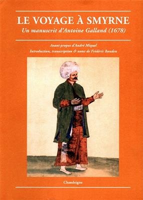 VOYAGE A SMYRNE 1678 -LE- -  GALLAND ANTOINE