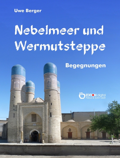 Nebelmeer und Wermutsteppe - Uwe Berger