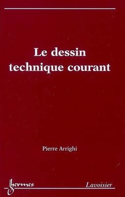 Le dessin technique courant - Pierre (1954-....) Arrighi