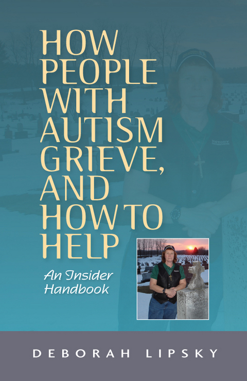 How People with Autism Grieve, and How to Help -  Deborah Lipsky