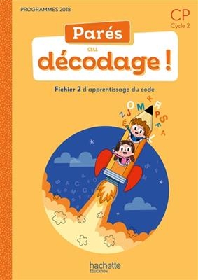 Parés au décodage ! CP, cycle 2 : fichier 2 d'apprentissage du code : programmes 2018 - Françoise Clairet, Emilie Martin