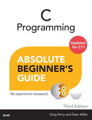 C Programming Absolute Beginner's Guide -  Dean Miller,  Greg Perry