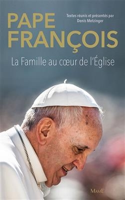 La famille au coeur de l'Eglise - Pape François
