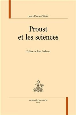 Proust et les sciences - Jean-Pierre (1944-....) Ollivier