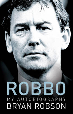 Robbo - My Autobiography -  Bryan Robson