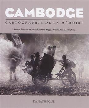 Cambodge : cartographie de la mémoire -  NARDIN NUT PHAY