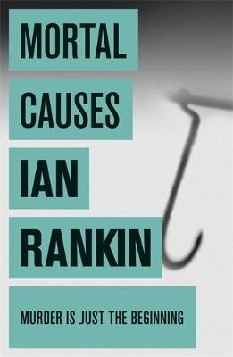 Mortal Causes -  Ian Rankin