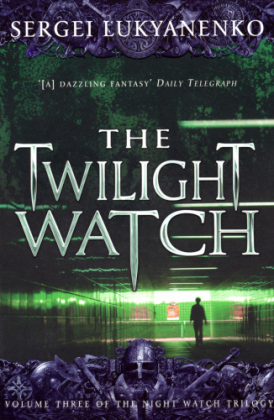 Twilight Watch -  Sergei Lukyanenko