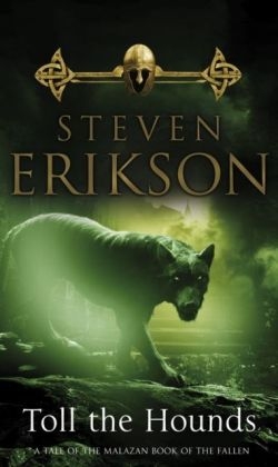 Toll The Hounds -  Steven Erikson