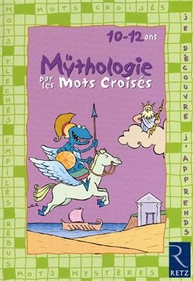 La mythologie par les mots croisés : 10-12 ans - Eric Battut, Daniel Bensimhon