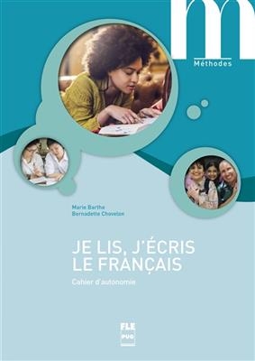 Je lis, j'écris le français : cahier d'autonomie - Marie Barthe, Bernadette Chovelon