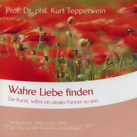 Wahre Liebe finden - Kurt Tepperwein