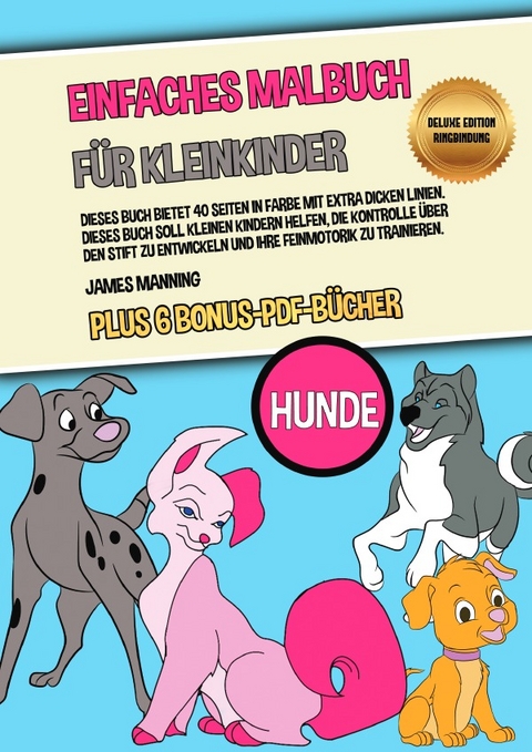 Einfaches Malbuch für Kleinkinder (Hunde) Deluxe Edition - Ringbindung - James Manning