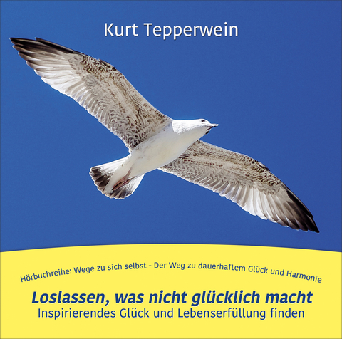 In Liebe loslassen, was nicht glücklich macht - Kurt Tepperwein