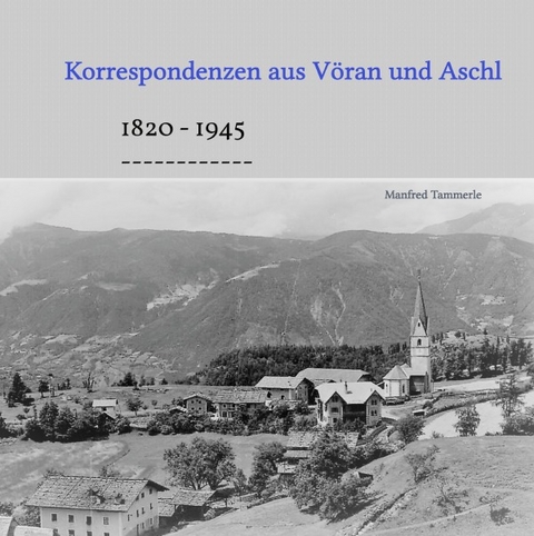 Korrespondenzen aus Vöran und Aschl - Manfred Tammerle