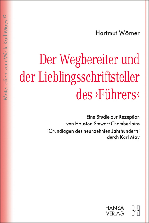 Der Wegbereiter und der Lieblingsschriftsteller des "Führers" - Hartmut Wörner