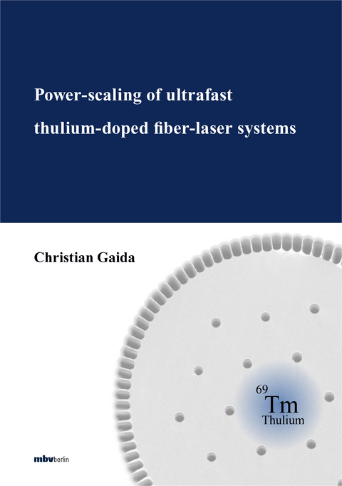 Power-scaling of ultrafast thulium-doped fiber-laser systems - Christian Gaida