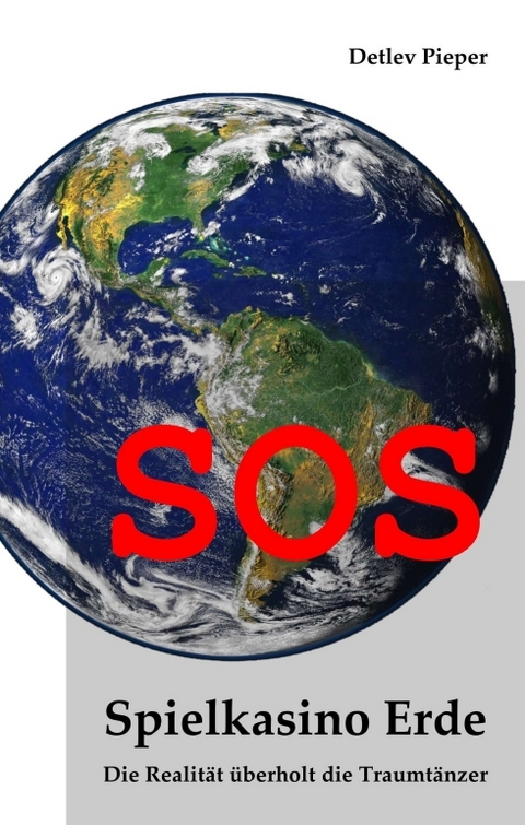 SOS – Spielkasino Erde - Detlev Pieper