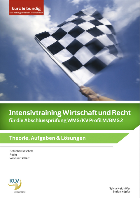 Intensivtraining Wirtschaft und Recht für die Abschlussprüfung WMS/KV Profil M/BMS 2 - Sylvia Neidhöfer, Stefan Köpfer