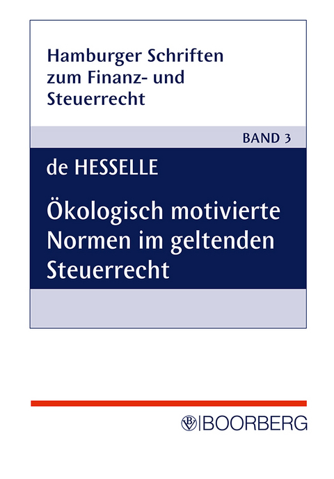 Ökologisch motivierte Normen im geltenden Steuerrecht - Vera de Hesselle