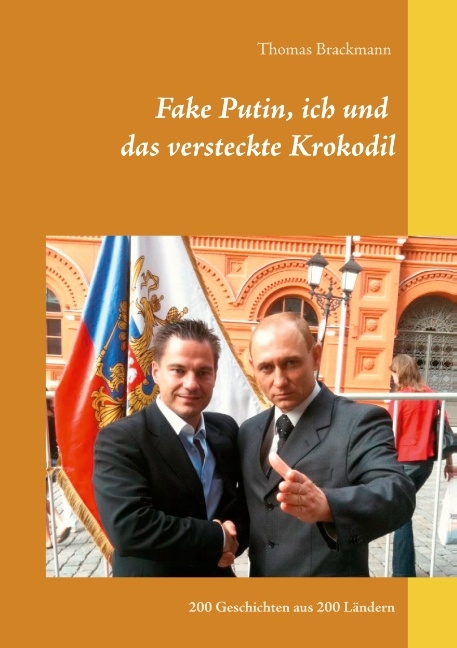 Fake Putin, ich und das versteckte Krokodil - Thomas Brackmann