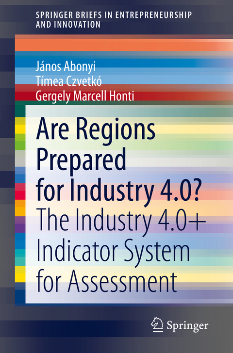 Are Regions Prepared for Industry 4.0? - János Abonyi, Tímea Czvetkó, Gergely Marcell Honti